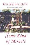 Some Kind of Miracle: A Novel (Dart, Iris Rainer) 0060569409 Book Cover