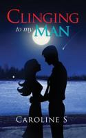 Clinging to My Man 1945497017 Book Cover