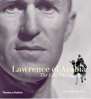 Lawrence of Arabia: The Life, The Legend 0500512388 Book Cover