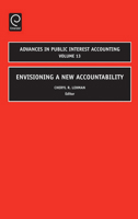 Envisioning a New Accountability, Volume 13 (Advances in Public Interest Accounting) (Advances in Public Interest Accounting) 0762314621 Book Cover