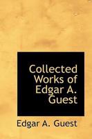 Collected Works of Edgar A. Guest (Large Print Edition) 1434640566 Book Cover