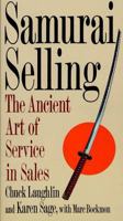 Samurai Selling: The Ancient Art of Modern Service 0312118856 Book Cover