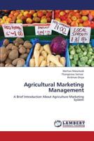 Agricultural Marketing Management: A Brief Introduction About Agriculture Marketing System 365931904X Book Cover
