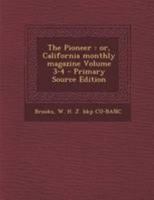The Pioneer: or, California monthly magazine Volume 3-4 1295083485 Book Cover