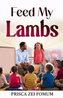 Feed My Lambs: The Ministry to Children (Discipling children for Christ) B0DYJV7XVM Book Cover