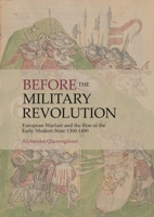 Before the Military Revolution: Europea Warfare and the Rise of the Early Modern State 1300-1490 1789256690 Book Cover