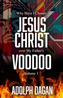 Why I Have Chosen Jesus over My Father's Voodoo B0DSGPLZWP Book Cover