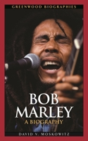 Bob Marley: A Biography (Greenwood Biographies) 0313338795 Book Cover