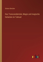 Das Transcendentale, Magie und magische Heilarten im Talmud 3368504061 Book Cover