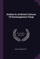 Studies In Artificial Cultures Of Entomogenous Fungi 1022416162 Book Cover
