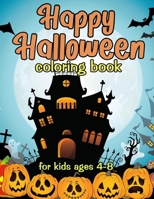 Happy Halloween Coloring Book For Kids Ages 4-8: Funny Coloring Pages for Boys Girls and Toddlers to Celebrate Halloween B08H6QHDMS Book Cover