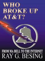 Who Broke Up AT&T?: From Ma Bell to the Internet 1588200116 Book Cover