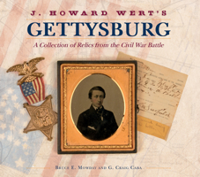 J. Howard Wert's Gettysburg: A Collection of Relics from the Civil War Battle 0764353918 Book Cover
