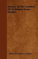 History Of The Families Of McKinney-Brady-Quigley 1445580985 Book Cover