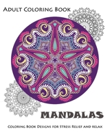 Mandala: Coloring Book for Adult: Mandala Coloring Books for Relaxation, Meditation and Stress Relief 1537604538 Book Cover