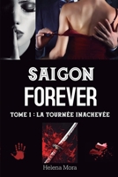Saigon Forever: La tournée inachevée (French Edition) B0GW3KSX81 Book Cover