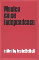 Mexico since Independence (The Cambridge History of Latin America)