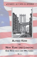 New York und London: Eine Reise nach dem Weltkrieg (Weimarer Autoren in Amerika) (German Edition) 3960260334 Book Cover