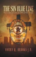 The Sin Blue Line: How God delivered me from the LAPD and other miracles 163575674X Book Cover