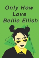 Only How Love Bellie Ellish 1660713137 Book Cover