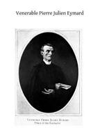 Venerable Pierre Julien Eymard: The Priest of the Eucharist 1495249123 Book Cover