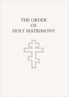 The Order of Holy Matrimony: Translated from the Book of Needs 0884652084 Book Cover