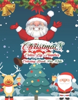 Christmas Color By Number Coloring Book For Kids: 50 Color By Numbers Christmas Coloring Pages for Kids 1712696483 Book Cover