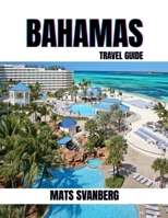 EXPLORING THE UNCHARTED BEAUTY OF THE BAHAMAS 2025: Hidden Gems Beyond the Beaches: Islands, Caves, and Local Wonders. (complete colour picture) B0FPQG6H7B Book Cover