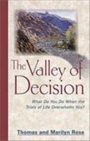 The Valley of Decision: What Do You Do When the Trials of Life Overwhelm You 088419759X Book Cover