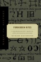 Forbidden Rites: A Necromancer's Manual of the Fifteenth Century (Magic in History) 0271017511 Book Cover