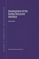 Development of the Syntax-Discourse Interface 0792359364 Book Cover