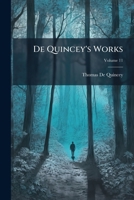 de Quincey's Works, Volume 11 1278415157 Book Cover