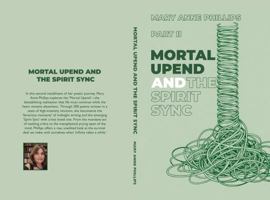 Mortal Upend and the Spirit Sync: Part 2 of the Trilogy B0H49FSH48 Book Cover