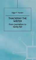 Thackeray the Writer: From Pendennis to Denis Duval 0312229291 Book Cover