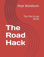 The Road Hack: The Film Script Series 1726246965 Book Cover