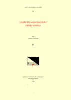 CMM 55 Pierre de Manchicourt (1510-1586), Opera Omnia, Edited by John D. Wicks and Lavern Wagner. Vol. IV the Masses: Reges Terre, Veni Sancte Spiritu 1595513647 Book Cover