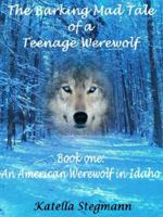 An American Werewolf in Idaho (The Barking Mad Tale of a Teenage Werewolf) 0983483205 Book Cover