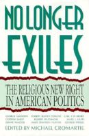 No Longer Exiles: The Religious New Right in American Politics 0896331725 Book Cover