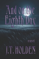 And on the Eighth Day 1937696375 Book Cover