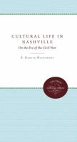 Cultural Life in Nashville: On the Eve of the Civil War 0807878375 Book Cover