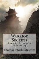 Warrior Secrets: Book 1: Principles of Winning 1544702086 Book Cover