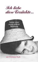 Ich liebe diese Verrückte...: Szenen einer etwas anderen Beziehung 3842372884 Book Cover