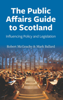 The Public Affairs Guide to Scotland: Influencing Policy and Legislation 1860571263 Book Cover