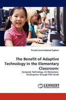 The Benefit of Adaptive Technology in the Elementary Classroom 383837200X Book Cover