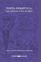 Poesía Hermética: Nacimiento, Vida, Muerte (Spanish Edition) 607999710X Book Cover