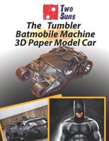 The Tumbler Batmobile Machine 3D Paper Model Car: Guide to assembling a 3D paper model Car Toys For Children And Adults 1979986541 Book Cover