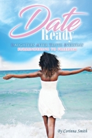 D. A. T. E. Ready: Daughters after Truth Everyday Surrendering to Freedom 1949343669 Book Cover