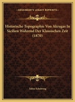Historische Topographie Von Akragas In Sicilien Wahrend Der Klassischen Zeit (1870) 1271896885 Book Cover