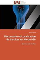 Da(c)Couverte Et Localisation de Services En Mode P2P 3841781527 Book Cover