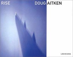 Doug Aitken: Rise 8790029704 Book Cover
